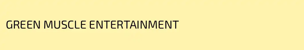GREEN MUSCLE ENTERTAINMENT